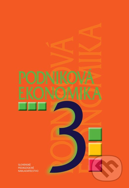 Podniková ekonomika pre 3. ročník pre ŠO obchodná akadémia - D. Orbánová, Ľ. Velichová, Slovenské pedagogické nakladateľstvo - Mladé letá, 2023