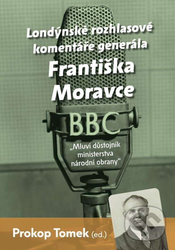 Levně Mluví důstojník ministerstva národní obrany (Londýnské rozhlasové komentáře Františka Moravce) - kniha z kategorie História