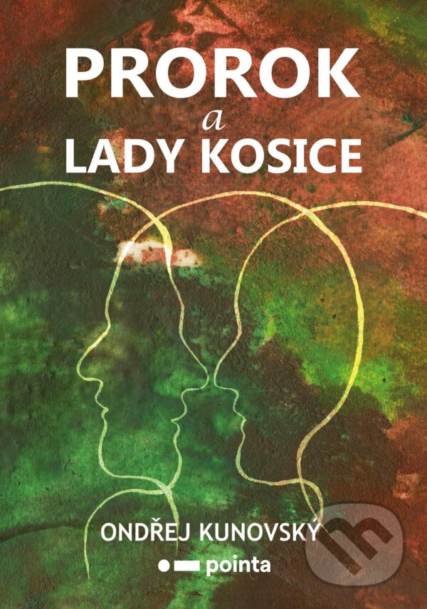 E-kniha: Prorok a Lady Kosice (Ondřej Kunovský). Pointa, 2023