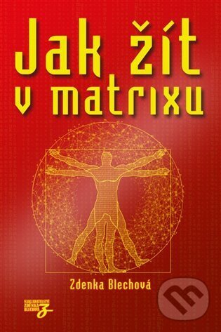 Levně Jak žít v matrixu - Zdenka Blechová - kniha z kategorie Motivácia a sebarozvoj