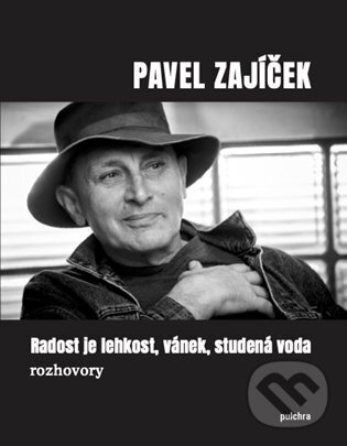 Levně Radost je lehkost, vánek, studená voda - Pavel Zajíček - kniha z kategorie Eseje, úvahy a glosy