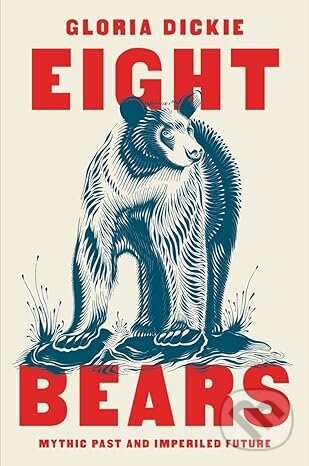 Levně Eight Bears (Mythic Past and Imperiled Future) - Gloria Dickie - kniha z kategorie Matematika
