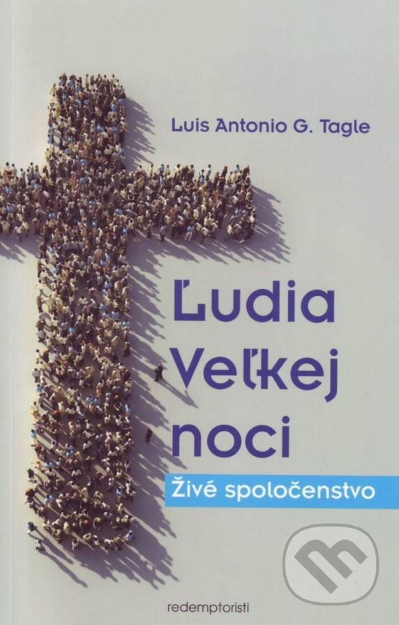 Levně Ľudia Veľkej noci (Živé spoločenstvo) - Luis Antonio G. Tagle - kniha z kategorie Duchovný život