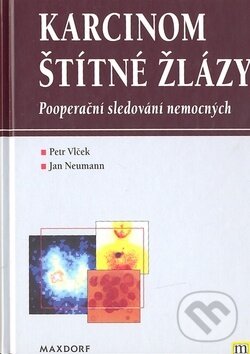 Karcinom štítné žlázy - Petr Vlček, Jan Neumann, Maxdorf, 2000