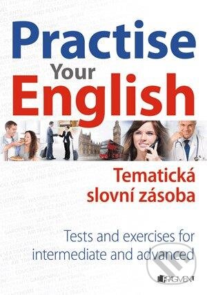 Levně Practise Your English (Tematická slovní zásoba) (Tests and exercises for intermediate and advanced) - kniha z kategorie Jazykové učebnice a slovníky