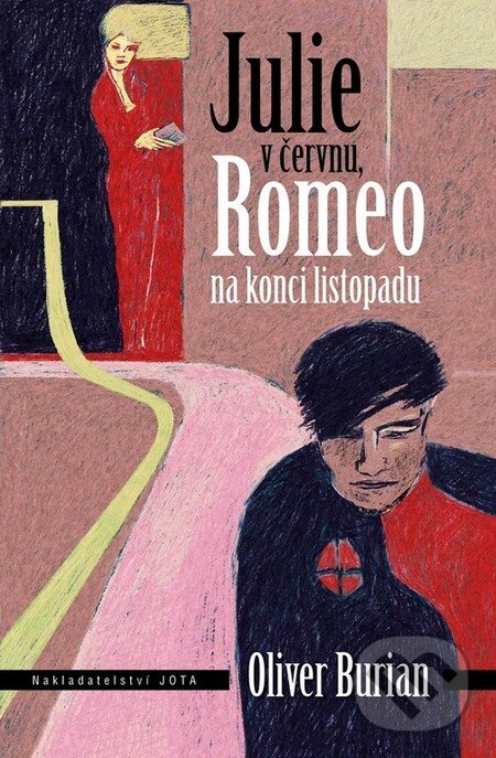 Levně Julie v červnu, Romeo na konci listopadu - Oliver Burian - kniha z kategorie Beletria
