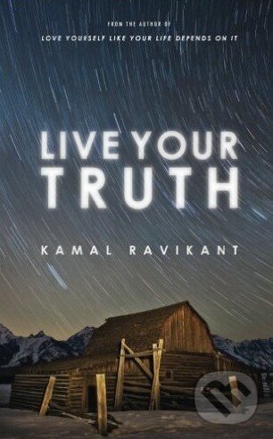 Levně Live Your Truth - Kamal Ravikant - kniha z kategorie Odborné a náučné
