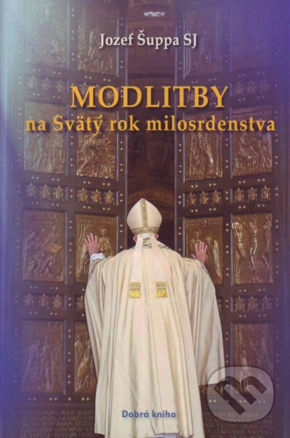 Levně Modlitby na Svätý rok milosrdenstva - Jozef Šuppa - kniha z kategorie Duchovný život