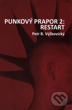Levně Punkový prapor 2: Restart - Petr B. Výškovický - kniha z kategorie Beletria