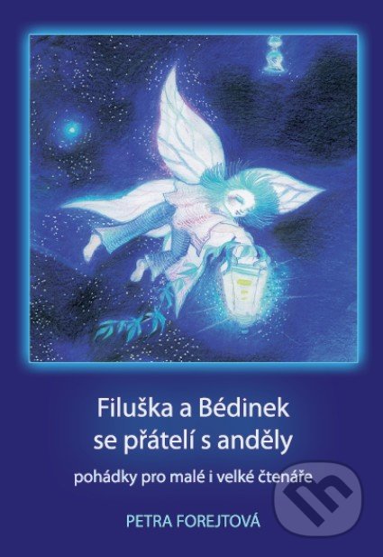 Filuška a Bédinek se přátelí s anděly - Petra Forejtová, Powerprint, 2015