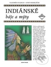 Levně Indiánské báje a mýty - Vladimír Hulpach, Josef Kremláček - kniha z kategorie Mýty, povesti a legendy