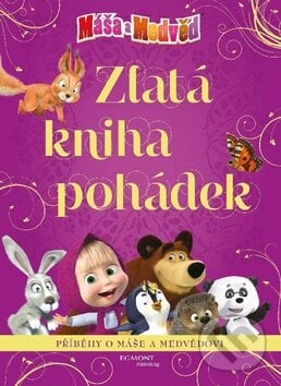 Máša a medvěd: Zlatá kniha pohádek, Egmont ČR, 2016