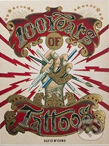 100 Years of Tattoos - David McComb, Laurence King Publishing, 2016
