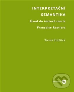 Levně Interpretační sémantika (Úvod do textové teorie Françoise Rastiera) - kniha z kategorie Jazyková antropológia