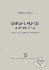Kniha: Kmitání, vlnění a akustika (Jaroslava Vesecká). Karolinum, 2016