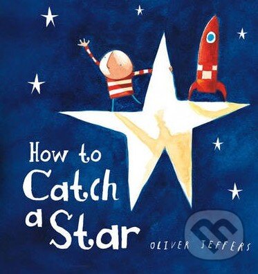 Levně How to Catch a Star - Oliver Jeffers - kniha z kategorie Beletria
