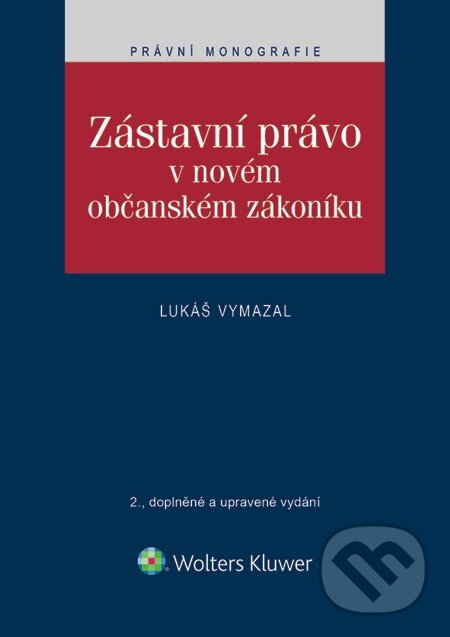 E-kniha: Zástavní právo v novém občanském zákoníku (Lukáš Vymazal). Wolters Kluwer, 2015