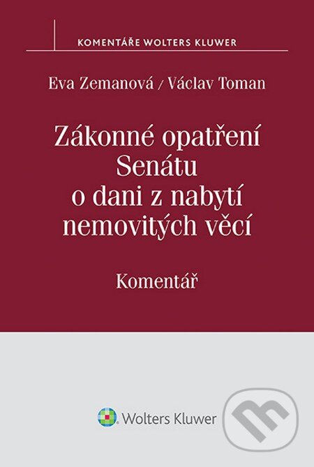 E-kniha: Zákonné opatření Senátu o dani z nabytí nemovitých věcí (Eva Zemanová a Václav Toman). Wolters Kluwer