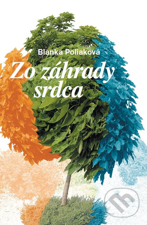 Levně Zo záhrady srdca - Blanka Poliaková - kniha z kategorie Poézia