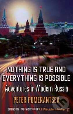 Kniha: Nothing is True and Everything is Possible (Peter Pomerantsev)