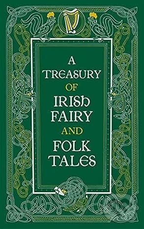 Levně A Treasury of Irish Fairy and Folk Tales (Barnes & Noble Collectible Editions) - kniha z kategorie Mýty, povesti a legendy