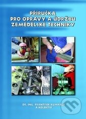 Levně Příručka pro opravy a údržbu zemědělské techniky - František Kumhála a kolektív - kniha z kategorie Automobily a doprava