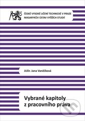 Kniha: Vybrané kapitoly z pracovního práva (Jana Vaněčková). ČVUT, 2016