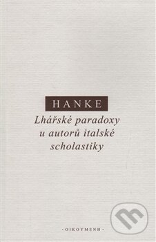 Levně Lhářské paradoxy u autorů italské scholastiky - Miroslav Hanke - kniha z kategorie Filozofia