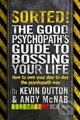 Levně Sorted! (The Good Psychopathh' Guide to Bossing Your Life) - kniha z kategorie Psychológia