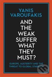 Kniha: And the Weak Suffer What They Must? (Yanis Varoufakis)