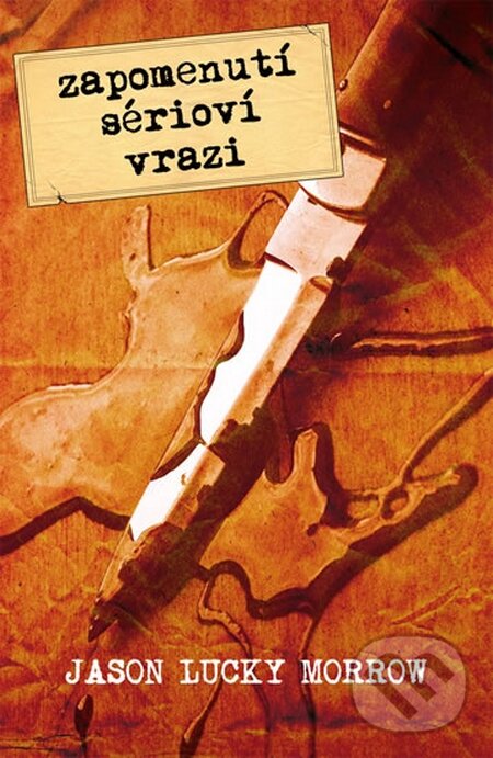 Kniha: Zapomenutí sérioví vrazi (Jason Lucky Morrow). Edice knihy Omega, 2016