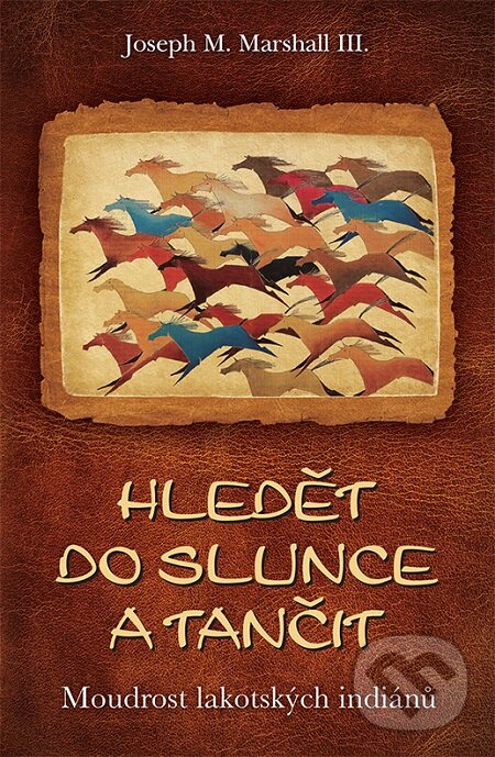 E-kniha: Hledět do slunce a tančit (Joseph M. Marshall III.). Synergie, 2016