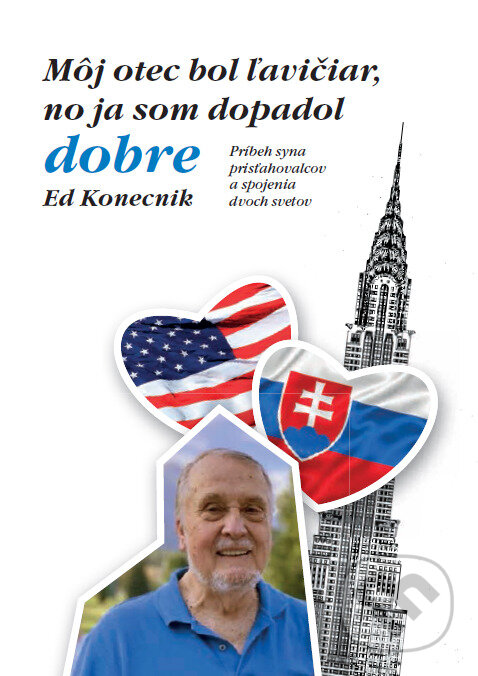 Levně Môj otec bol ľavičiar, no ja som dopadol dobre - Ed Konecnik - kniha z kategorie Životopisy