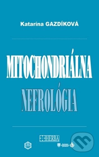 Mitochondriálna nefrológia - Katarína Gazdíková, Herba, 2023