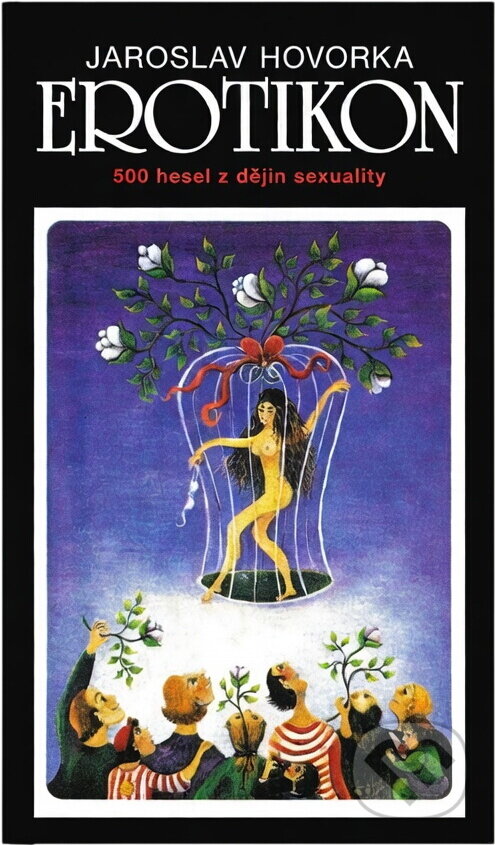 Kniha: Erotikon : 500 hesel z dějin sexuality (Jaroslav Hovorka). , 1996