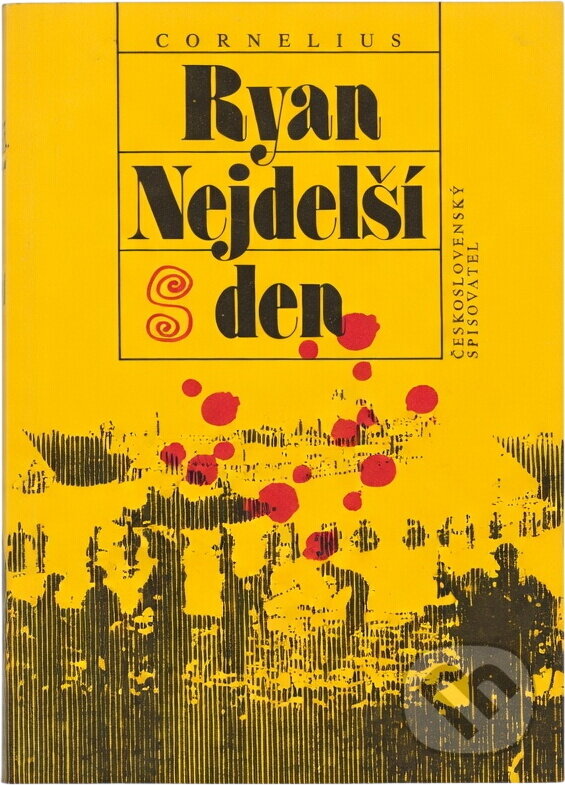 Kniha: Nejdelší den (Cornelius Ryan). Československý spisovatel, 1992