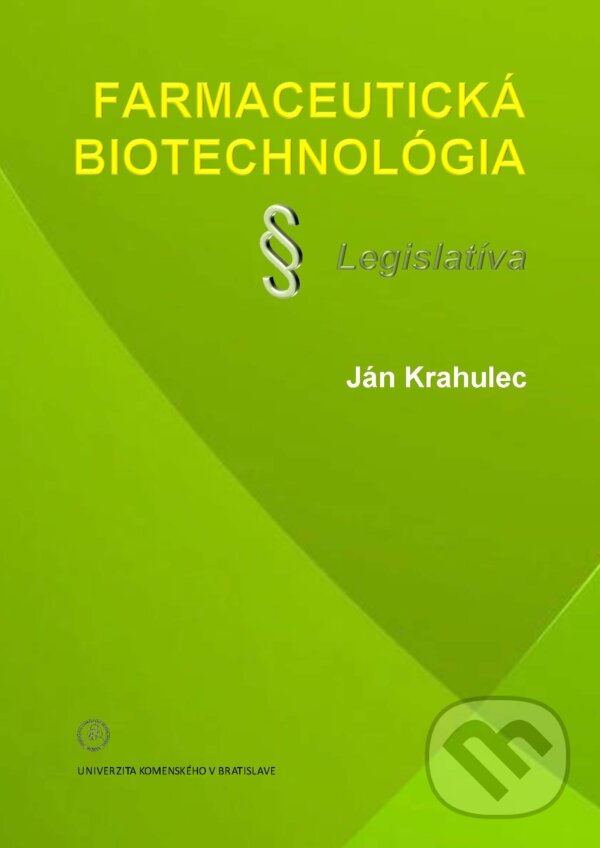 Levně Farmaceutická biotechnológia (Legislatíva) - Ján Krahulec - kniha z kategorie Vysoké školy