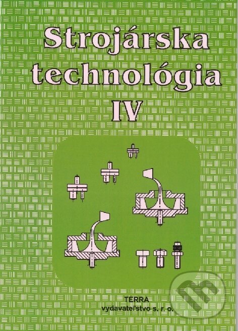 Levně Strojárska technológia IV. (pre SOŠ strojnícke) - Ľudovít Nagy - kniha z kategorie Odborné školy