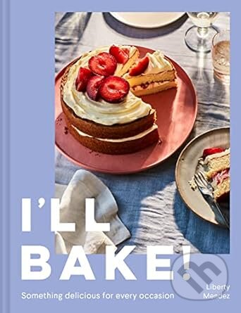 Levně I'll Bake! (Something Delicious for Every Occasion) - kniha z kategorie Kuchárky