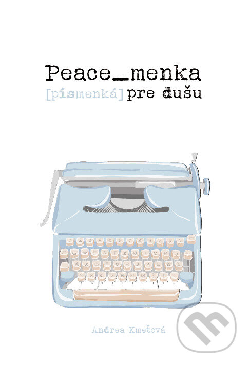 Peace_menka [písmenká] pre dušu - Andrea Kmeťová, Andrea Kmeťová, 2023