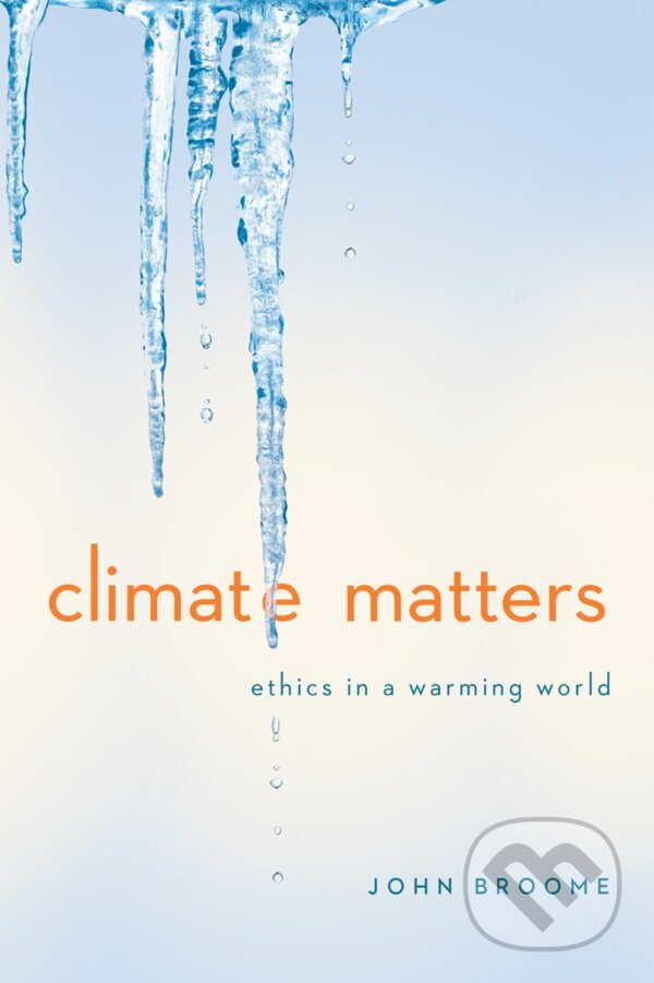 Levně Climate Matters (Ethics in a Warming World) - John Broome - kniha z kategorie Ekológia