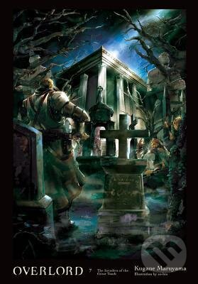 Kniha: Overlord, Vol. 7 The Invaders of the Great Tomb (Kugane Maruyama)