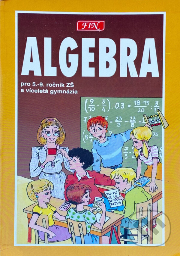 Kniha: Algebra pro žáky 5. - 9. tříd ZŠ, studenty víceletých gymnázií a třídy s rozšířenou výukou matematiky (Radim Slouka). , 1994