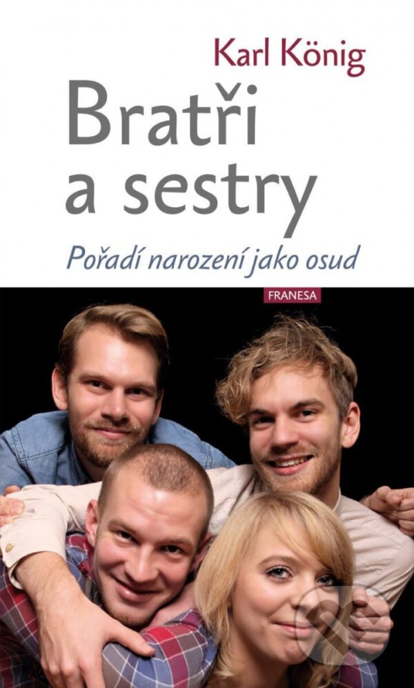Levně Bratři a sestry (Pořadí narození jako osud) - Karl König - kniha z kategorie Sebarozvoj