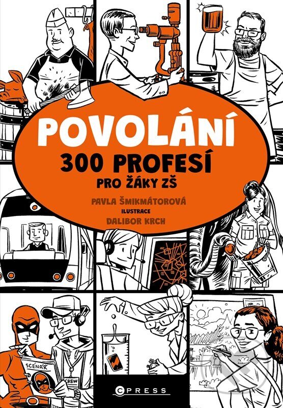 Levně Povolání (300 profesí pro žáky ZŠ) - Pavla Šmikmátorová, Dalibor Krch (ilustrátor) - kniha z kategorie Príručky