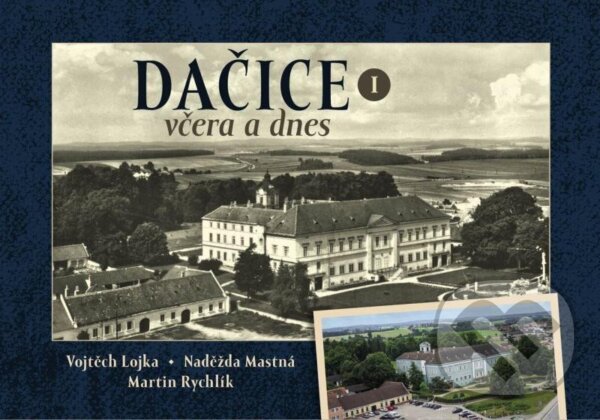 Levně Dačice včera a dnes I. - Martin Rychlík - kniha z kategorie Fotografie