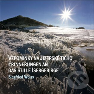 Levně Vzpomínky na jizerské ticho / Erinnerungen an das stille isergebirge - kniha z kategorie Fotografie