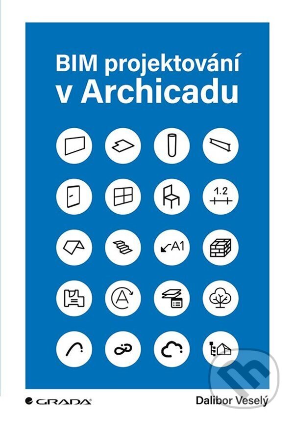 E-kniha: BIM projektování v Archicadu (Dalibor Veselý). Grada, 2023