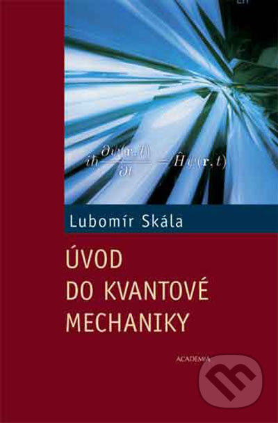 Kniha: Úvod do kvantové mechaniky (Lubomír Skála). Academia, 2005