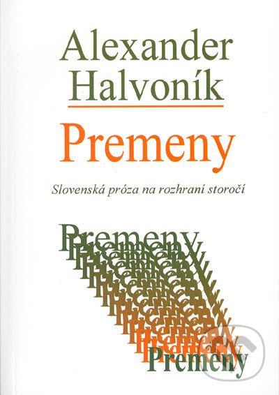 Levně Premeny (Slovenská próza na rozhraní storočí) - Alexander Halvoník - kniha z kategorie Beletria